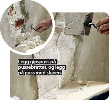 Press gipspussen godt inn i bunnen på hullet Press gipspussen godt inn i bunnen på hullet